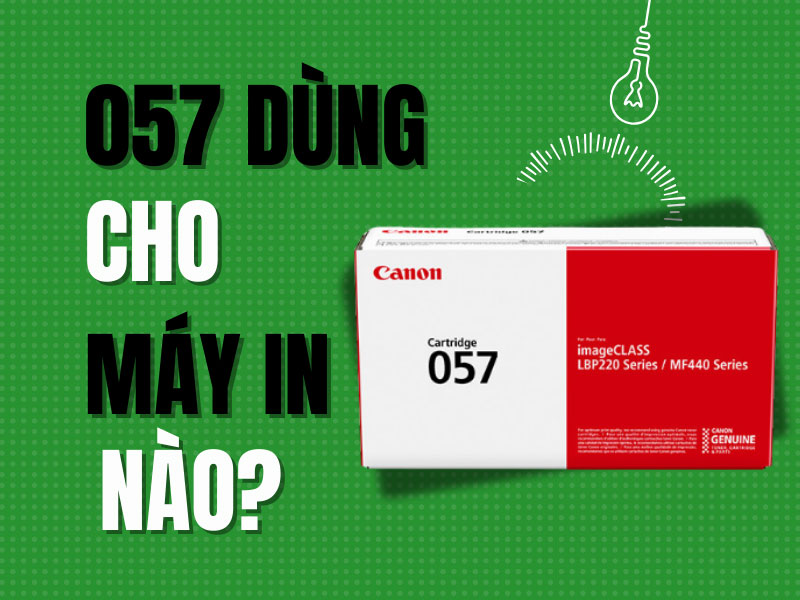 hộp mực 057 dùng cho máy in nào