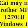 Cài máy in Brother MFC L2701D trên windows 10 đầy đủ nhất